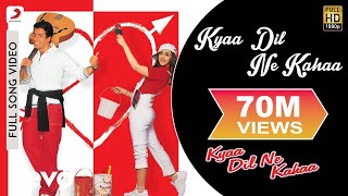 Kyaa Dil Ne Kahaa Full Video - Title Song|Tusshar Kapoor,Esha|Udit Narayan,Alka Yagnik chords