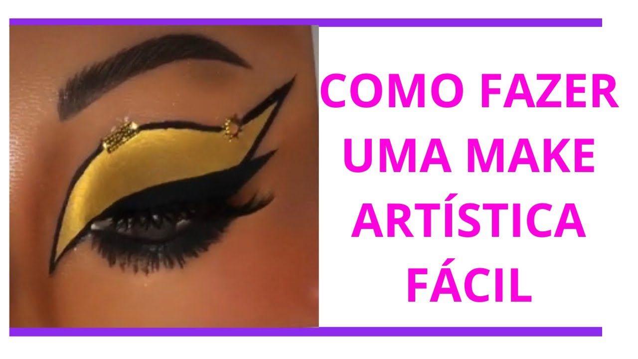 COMO FAZER UMA MAKE ARTÍSTICA FÁCIL 💕  HOW TO DO AN EASY ARTISTIC MAKEUP 💕