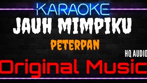 Karaoke Jauh Mimpiku ( Original Music ) HQ Audio - Peterpan