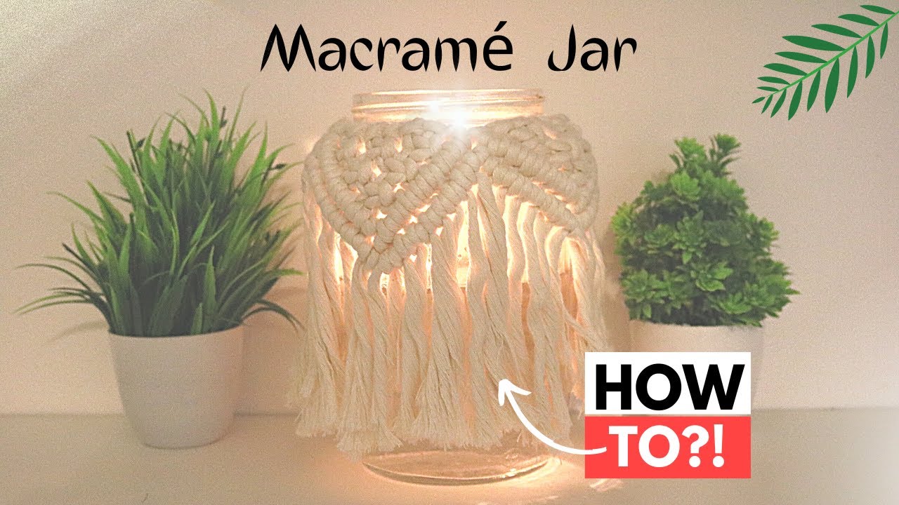 Macrame Jar | Macrame Jar Lantern | lamp ideas | DIY Macrame art | macrame jar cover