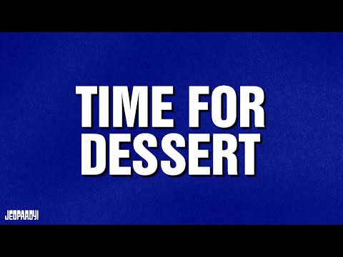 Time for Dessert Category JEOPARDY