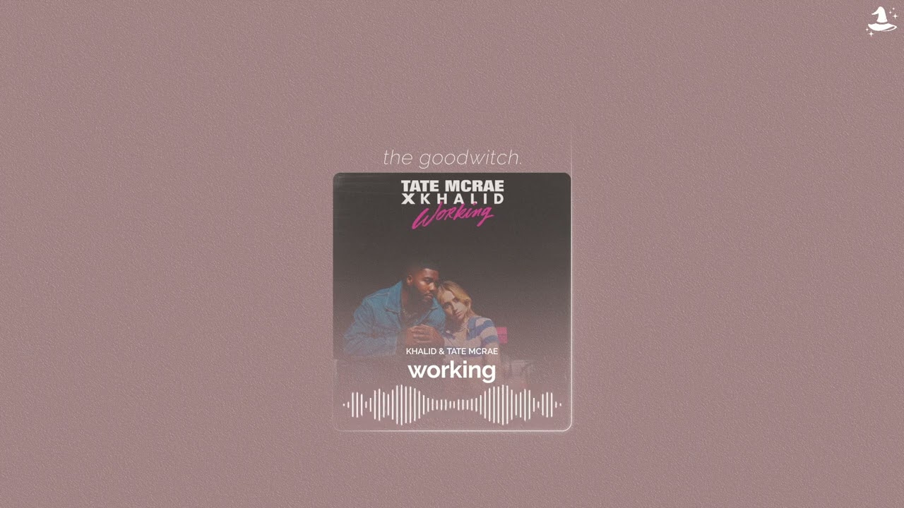 working || khalid & tate mcrae || sped up