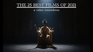 THE 25 BEST FILMS OF 2021: A Video Countdown