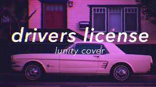 drivers license - olivia rodrigo | cover by lunity