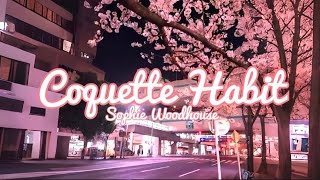 Coquette Habit - Sophie Woodhouse ᯓ Lyrics