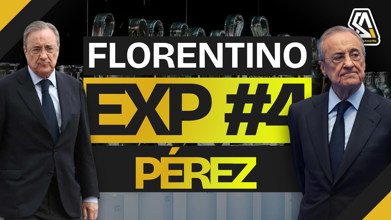 EXPEDIENTE #4: FLORENTINO PÉREZ