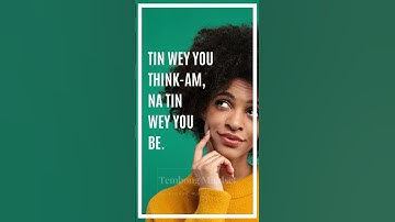 TIN WEY YOU THINK-AM | TEMBONG MINDSET | PIDGIN ENGLISH