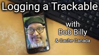 HOW TO Log a Trackable with Bob Billy & Cache Canada