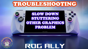 Troubleshooting ROG Ally: Fixing Sudden Performance Drops, Slowdowns, and Stuttering in Games