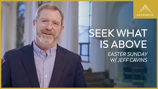 How Jesus’ Resurrection Changed the Church - Jeff Cavins' Reflection for Easter Sunday