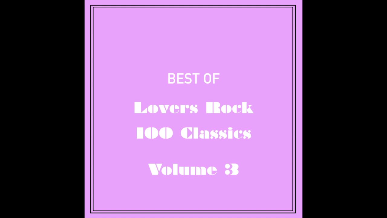 Best of Lovers Rock 100 Classics - Volume 3 - YouTube