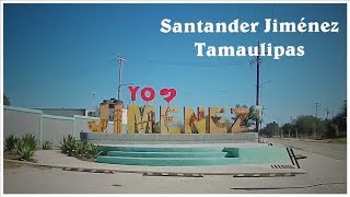 Santander Jiménez, Tamaulipas. Recorriendo Sus Calles. 2023.