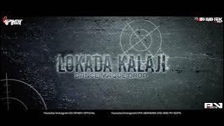 Lokada Kalaji  dj song | Dance Maque Drop | Dj Spikey 