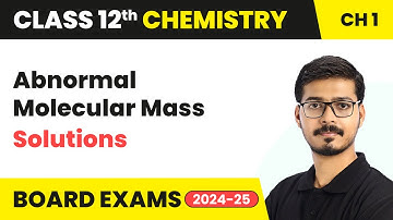 Abnormal Molecular Mass - Solutions | Class 12 Chemistry Chapter 1 | CBSE 2025-26