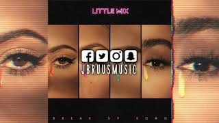 Little Mix - Break Up Song (J Bruus Remix)