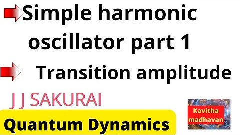 simple harmonic oscillator|part1 energy eigenkets and energy eigenvalues|quantum dynamics #jjsakurai