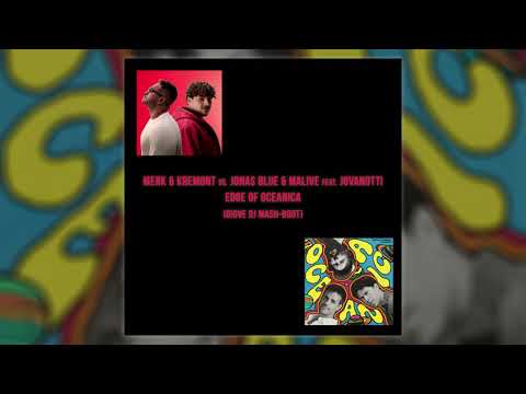 Merk Kremont Vs Jonas Blue Malive Feat Jovanotti Edge Of Oceanica Giove Dj Edit Mash Boot Merk Kremont Vs Jonas Blue Malive Feat Jovanotti Edge Of Oceanica Giove Dj Edit Mash Boot