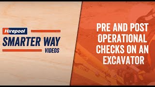 Excavator Pre & Post Operational Checks