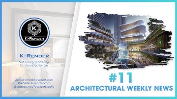 Architectural Weekly News #11 (06/09- 12/09) by K-Render Studio