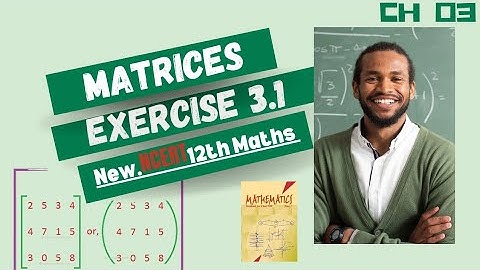 Matrices Exercise 3.1 Class 12 Maths Chapter 3 CBSE/IIT-JEE