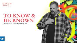 When In Rome - To Know & Be Known - Ewan Oberholzer