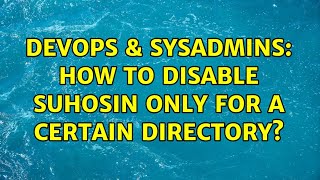 Celebrity DevOps & SysAdmins: How to disable suhosin only for a certain directory? (2 Solutions!!) Profile