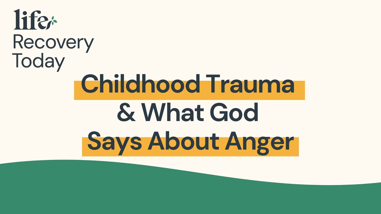 Childhood Trauma and What God Says About Anger - YouTube
