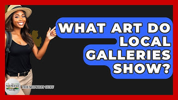 What Art Do Local Galleries Show? - The Midwest Guru