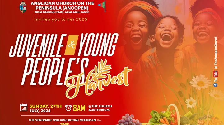 *2025 ANCOPEN JUVENILE & YOUTH HARVEST THANKSGIVING SERVICE || 8AM || SUNDAY 27TH JULY, 2025*