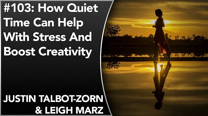 #103: How Quiet Time Helps With Stress And Boosts ...