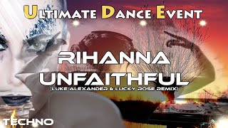 Techno ♫ Rihanna - Unfaithful (Luke Alexander & Lucky Rose Remix)