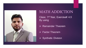 Class: 1st Year, Ex#4.5 solve questions by Remainder theorem, Factor theorem and Synthetic Division.