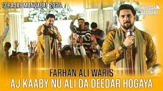 Download Lagu Aj Kaaby Nu Ali Da Dedaar Hogaya | 13 Rajab Manqabat 2026 | Farhan Ali Waris New Qasida 2026 MP3