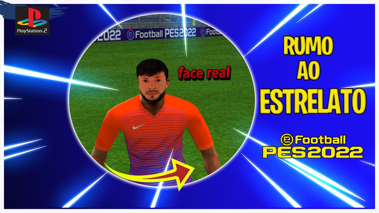 rumo ao estrelato  efootball pes 2022 PLAYSTATION 2 com FACE REAL
