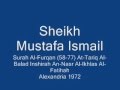 Sheikh Mustafa Ismail Surah Al-Furqan (58-77) At-Tariq Al-Balad Inshirah An-Nasr Al-Ikhlas Al-Fatiha