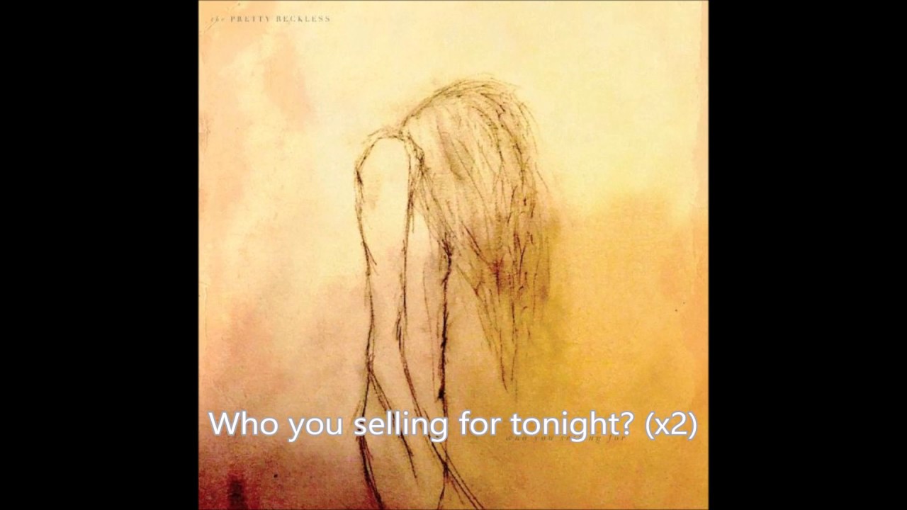 The Pretty Reckless Who You Selling For Lyrics Youtube