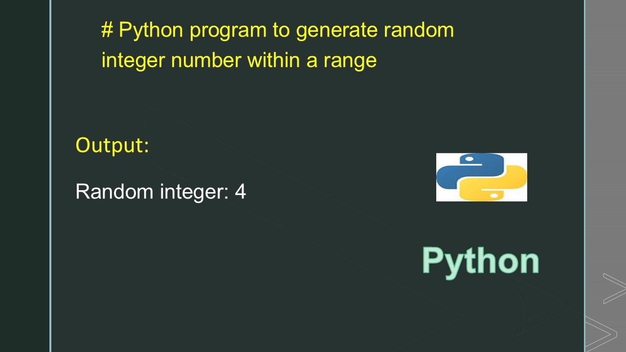 # Python program to generate random integer number within a range