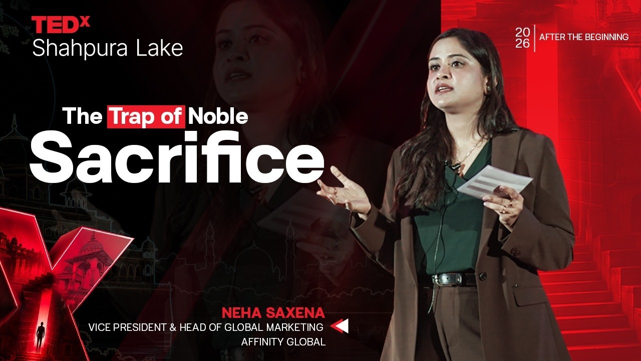 The Trap of Noble Sacrifice &mdash; Neha Saxena at TEDxShahpura Lake