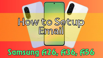 How to Setup Email Samsung A26, A36, A56 Quick Tutorial