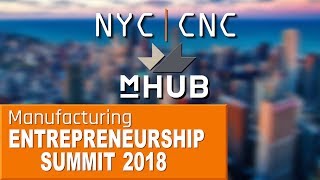 2018 NYC CNC Manufacturing Entrepreneurship Summit!