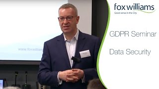 GDPR Seminar Chapter 6: Data Security - Fox Williams LLP