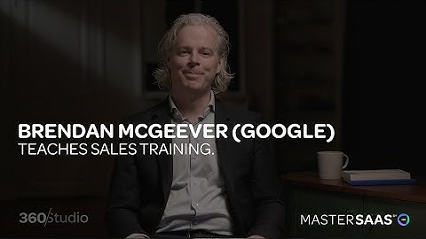 MASTERSAAS | Brendan McGeever (Google) teaches Sales Training.