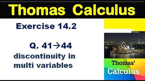 Thomas Calculus Exercise 14.2 Q 41 to 44. limit in multi variables for BS