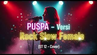 PUSPA – Versi Rock Slow Female (ST 12 Cover) | Suara Lembut Tapi Powerful Banget! 🎸💔