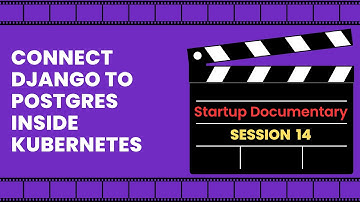 How to Connect Django to Postgres Database Inside Kubernetes (ChatGPT) - S14