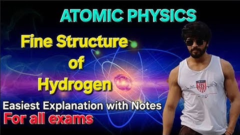 Fine Structure of Hydrogen || Complete Atomic Physics #csirnet #iitgate #iitjam #physics