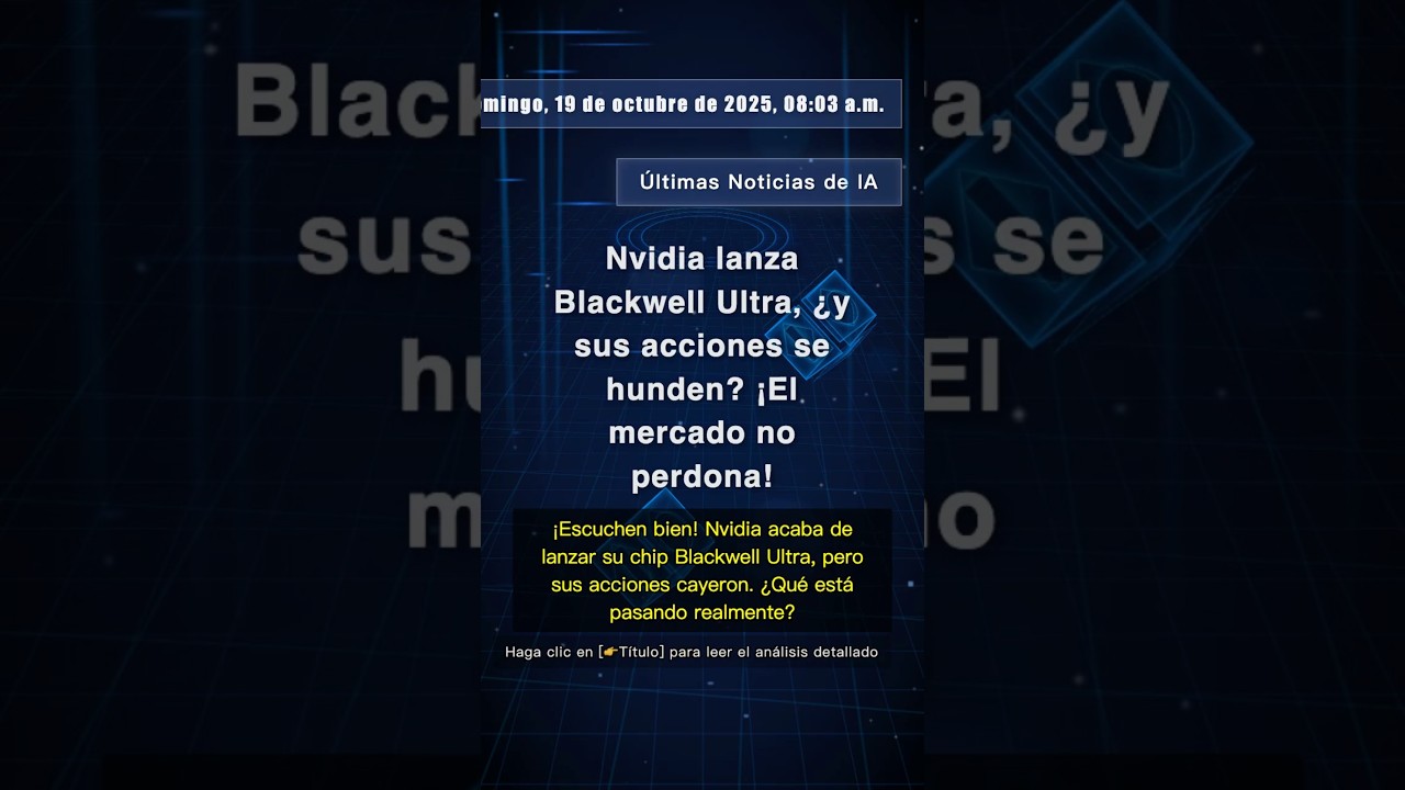 🧐👉 Nvidia lanza Blackwell Ultra, ¿y sus acciones se hunden? ¡El mercado no perdona! 