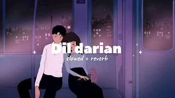DIL DARIAN (slowed + reverb) | Kambi Rajpuria