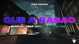 MANZANA, OMAR VARELA - QUE A PASAO ( REMIX ) ( Dj Fran Remix )