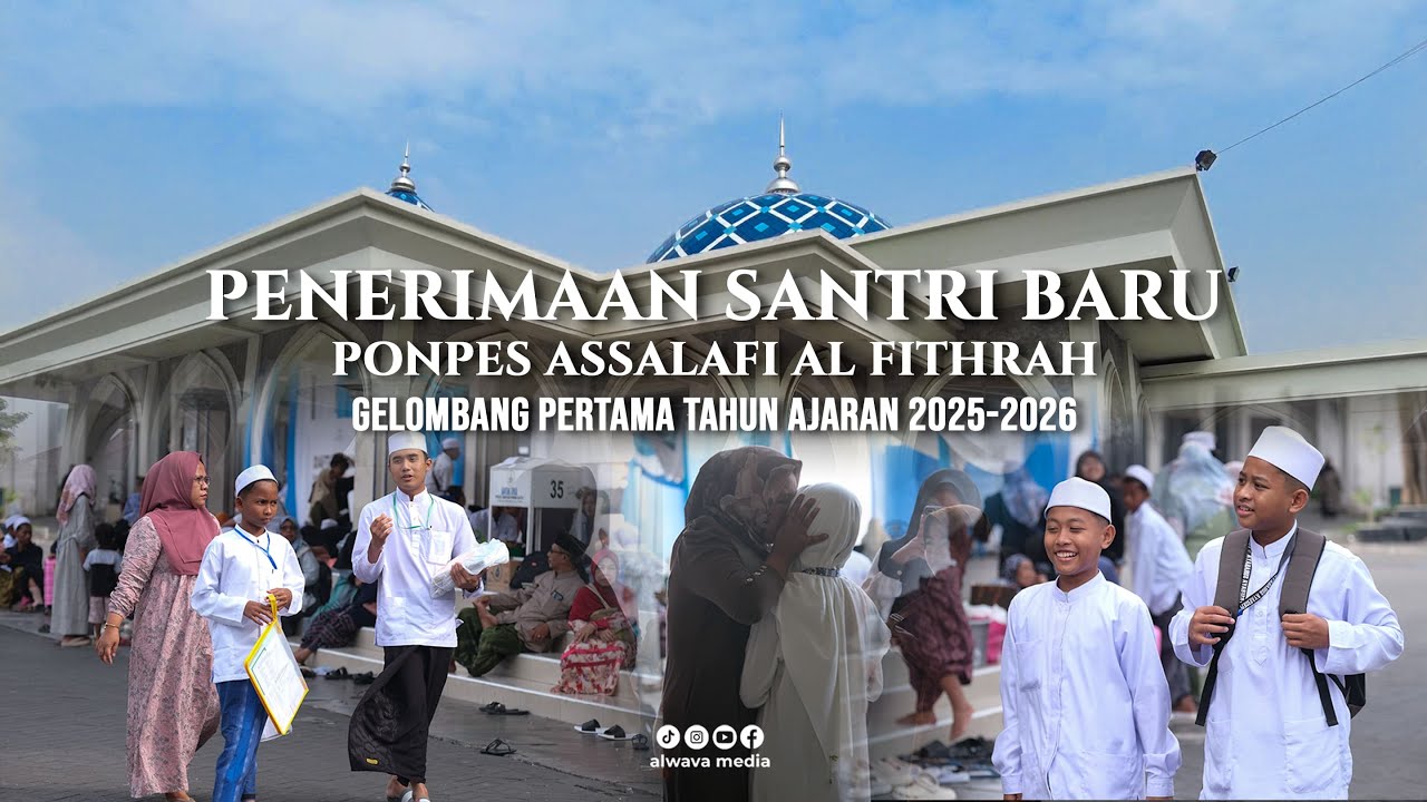 PENERIMAAN SANTRI BARU GELOMBANG PERTAMA, PONDOK PESANTREN ASSALAFI AL FITHRAH SURABAYA.